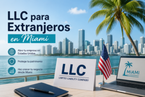 LLC para Extranjeros en Miami: La Estructura Legal que Todo Inversor Latinoamericano Necesita (2026)