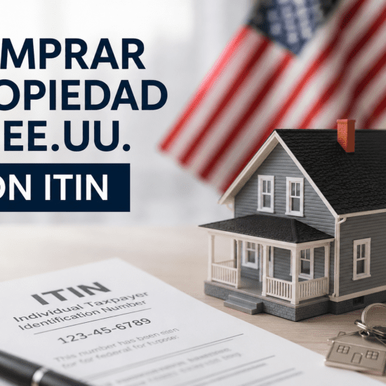 Cómo comprar una propiedad en EE.UU. con número ITIN: Guía 2026