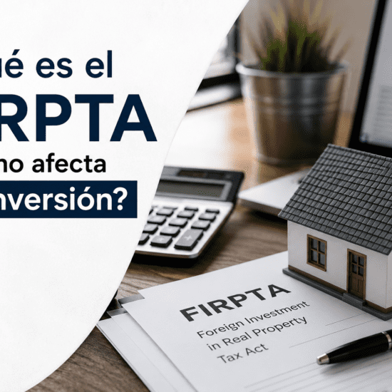 ¿Qué es el FIRPTA y cómo afecta a los latinoamericanos que invierten en Miami?